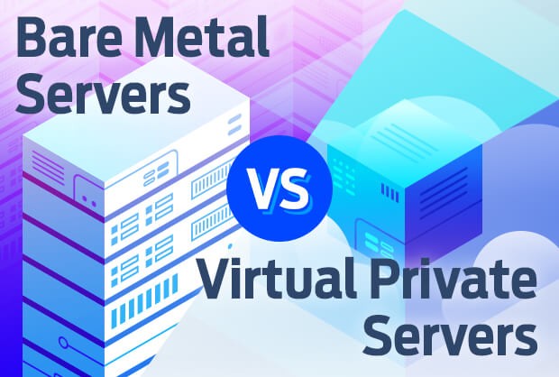 Bare Metal Servers vs Virtual Private Servers